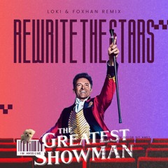 Rewrite The Stars (LOKI & FoXHaN Remix)