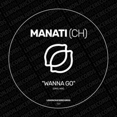 Manati - Wanna go - orig.mix