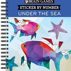 [PDF] DOWNLOAD Brain Games - Sticker by Number: Under the Sea - 2 Books in 1 (42