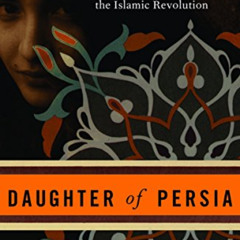 free PDF 📒 Daughter of Persia: A Woman's Journey from Her Father's Harem Through the