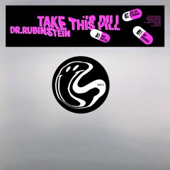 Dr. Rubinstein - Take This Pill - UPPR 004