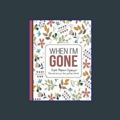 (DOWNLOAD PDF)$$ ❤ When I'm Gone: Death Planner Organizer, Practical notes for those you leave beh