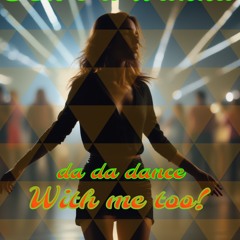 dont ya wanna dance with me too