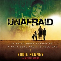 Download pdf Unafraid: Staring Down Terror as a Navy SEAL and Single Dad by  Eddie Penney,Keith Wood