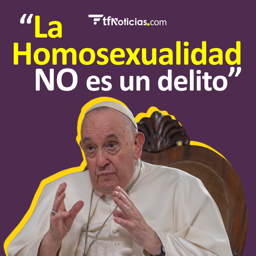 El papa Francisco dice que la homosexualidad "no es un delito"