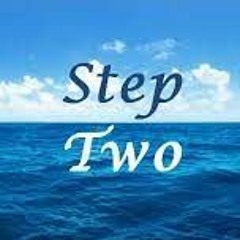 Step Two In The A.A. 12 Steps And Twelve Traditions (take 3 Still A Work In Progress)