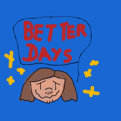 Better days