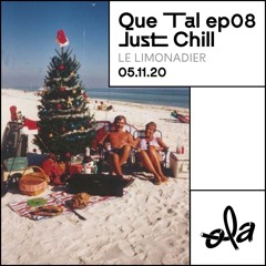 Le Limonadier • Que Tal ep08 Just Chill (22.12.20)