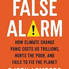 [Télécharger en format epub] False Alarm: How Climate Change Panic Costs Us Trillions, Hurts the P