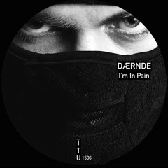 DÆRNDE - I'm In pain [ITU1506]