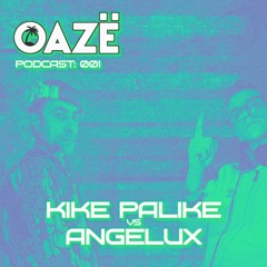 OAZË PODCAST #001 - KIKE PALIKE VS ANGELUX @ CLUB CULTURE I 4/MAYO
