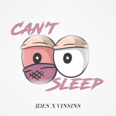 IDES x VINSINS - Can't Sleep