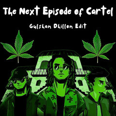 Next Episode Of Cartel - Gulshan Dhillon Edit