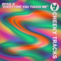 Rosie B - Everytime You Touch Me - OUT NOW