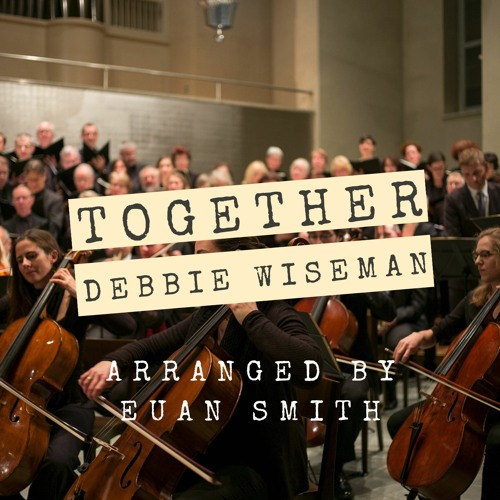 Together by Debbie Wiseman (Arranged by Euan Smith) #oneorchestra