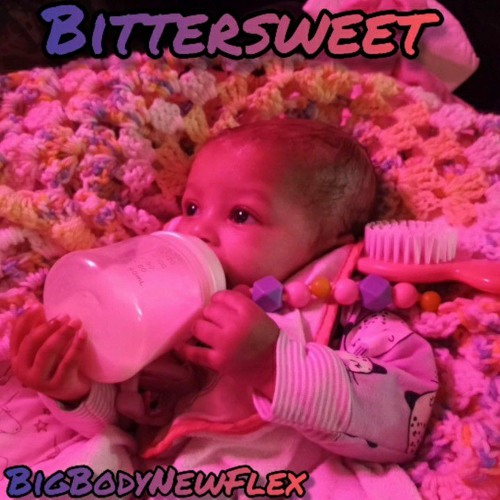 BitterSweet - BigBodyNewFlex