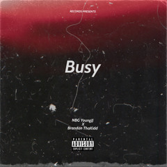 Busy (feat. Brandon ThaKidd)