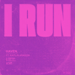 I Run - HAVEN (Remix)