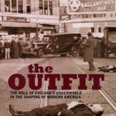 [Access] EBOOK 💗 The Outfit : The Role of the Chicago Underworld in the Shaping of M