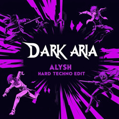 [FREE DL] Dark Aria (Alysh Hard Techno Edit)