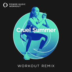 Cruel Summer (Workout Remix 128 BPM)