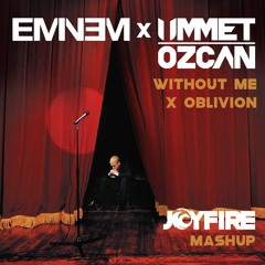 Eminem X Ummet Ozcan - Without Me (JOYFIRE 'Oblivion' Edit)