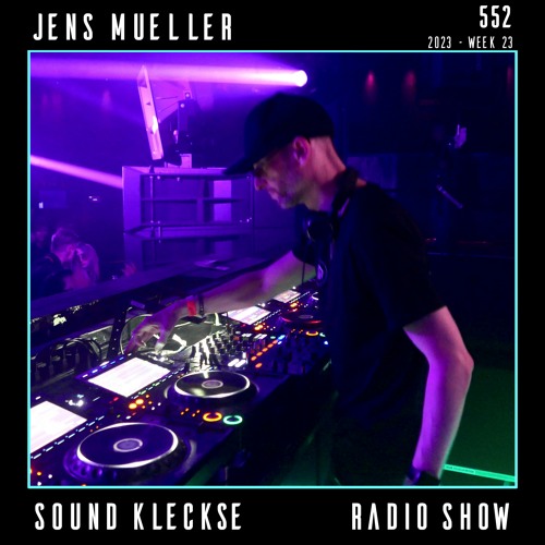 Sound Kleckse Techno Radio 0552 - Jens Mueller - 2023 week 23