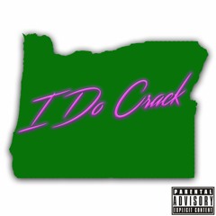 I Do Crack (Prod. Ross Gossage)