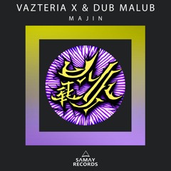 Vazteria X & Dub Malub - Majin (Original Mix) (SAMAY RECORDS)