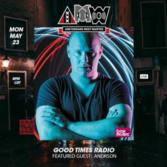 Good Times Radio Episode 233 Andrson In Mix!