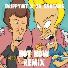 Hot Now Remix - DrippyMT X JX Santana