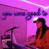 you were good to me - jeremy zucker & chelsea cutler (cover)