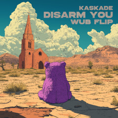 KASKADE - DISARM YOU (WUB FLIP)