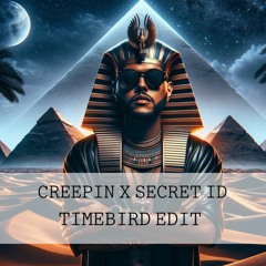 Creepin x Secret Id (Timebird Edit) - The Weeknd, Moojo, Da Capo (FREE DOWNLOAD)