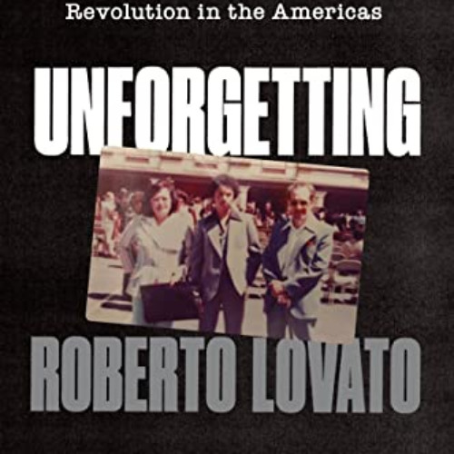 ACCESS EBOOK 📦 Unforgetting: A Memoir of Family, Migration, Gangs, and Revolution in