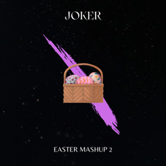 JOKER pres. EASTER MASHUP PACK 2 (SUPPORTED BY DJS FROM MARS & RUDEEJAY)