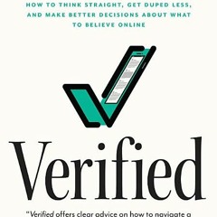 (Download) Verified: How to Think Straight, Get Duped Less, and Make Better Decisions about What to