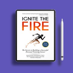Ignite the Fire: The Secrets to Building a Successful Personal Training Career (Revised, Update