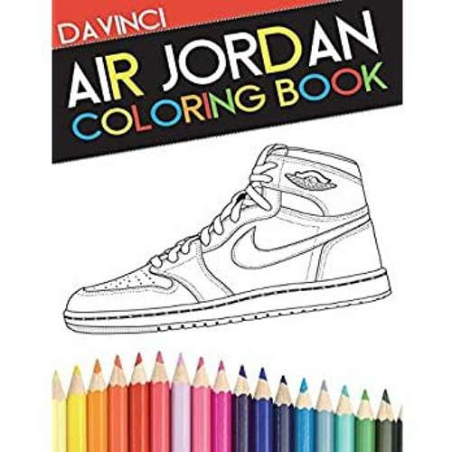 Download Stream Read Pdf Epub Air Jordan Coloring Book Sneaker Adult Coloring Book Ebook Epub Kidle By Jessica Gesell Listen Online For Free On Soundcloud