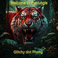 Glitchy Dot Phong - Welcome To The Jungle