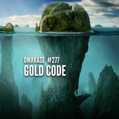 OMAKASE #277, GOLD CODE