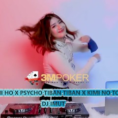 DJ TUM HI HO X PSYCHO TIBAN TIBAN X KIMI NO TORIKO (DJ IMUT)