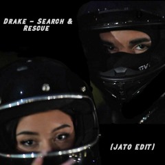 Drake - Search & Rescue (JATO EDIT)