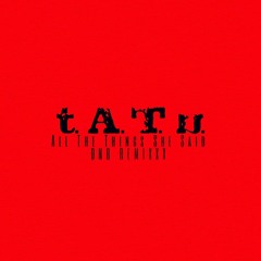 T.A.T.u. - All The Things She Said（dnb Remixxx）