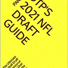 Read pdf DTP's 2021 NFL Draft Guide: The Ultimate Football Draft Resource Featuring Over 300+ of the