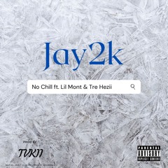 No Chill (feat. Lil Mont & Tre Hezii)