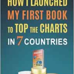 Get EPUB 💛 How I Launched My First Book to Top the Charts in 7 Countries by Gabriela