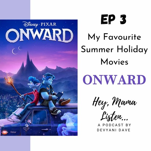 Stream episode EP 3 My Favourite Summer Holiday Movie ONWARD by Hey Mama listen podcast Listen online for free on SoundCloud