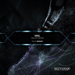 NNL - Right Now (Bermio Remix) [Technologic Recordings]