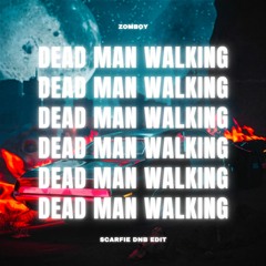 ZOMBOY - DEAD MAN WALKING [SCARFIE DNB EDIT]